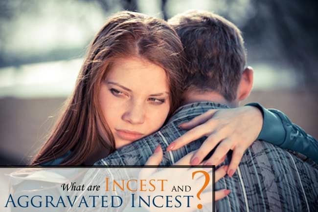 Charged with Incest or Aggravated Incest? Read more about your charges and how an experienced criminal defense lawyer can help protect you and your future.