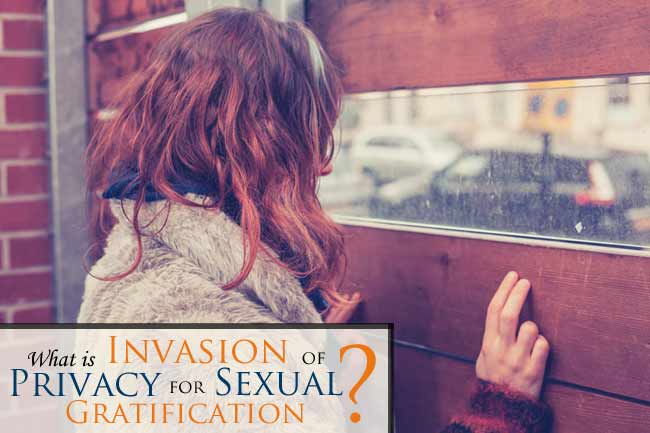 Have you been charged with Invasion of Privacy for Sexual Gratification? Read more about these charges and how an experienced lawyer can help defend you.